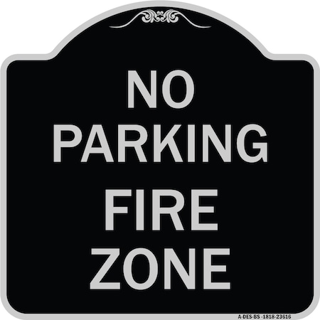 Signmission No Parking Fire Zone Heavy-Gauge Aluminum Architectural Sign, 18" x 18", BS-1818-23616 A-DES-BS-1818-23616
